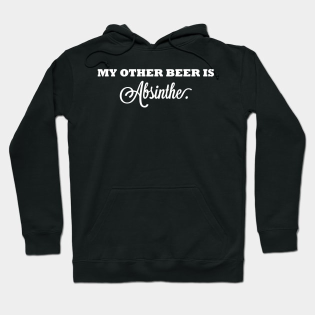 My Other Beer Is Absinthe Hoodie by TheFlying6